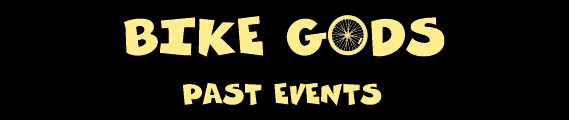 BIKE GODS Past Events